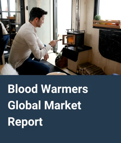 Blood Warmers Global Market Report 2024