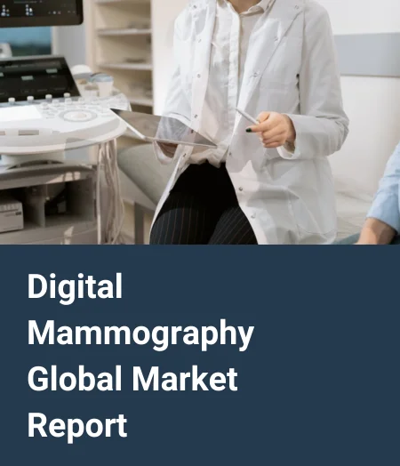 Digital Mammography Global Market Report 2024